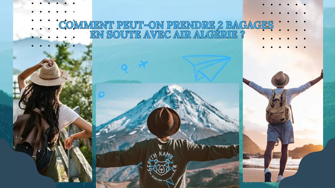 COMMENT PEUT-ON PRENDRE 2 BAGAGES  EN SOUTE AVEC AIR ALGÉRIE ?